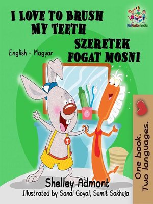 cover image of I Love to Brush My Teeth Szeretek fogat mosni (English Hungarian Bilingual Children's Book)